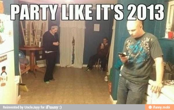 PARTY LIKE IT'S 2013 I