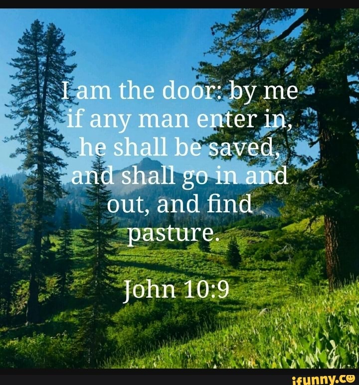 TNT Lam the door: by me any man enter in, he shall be saved, and shall ...