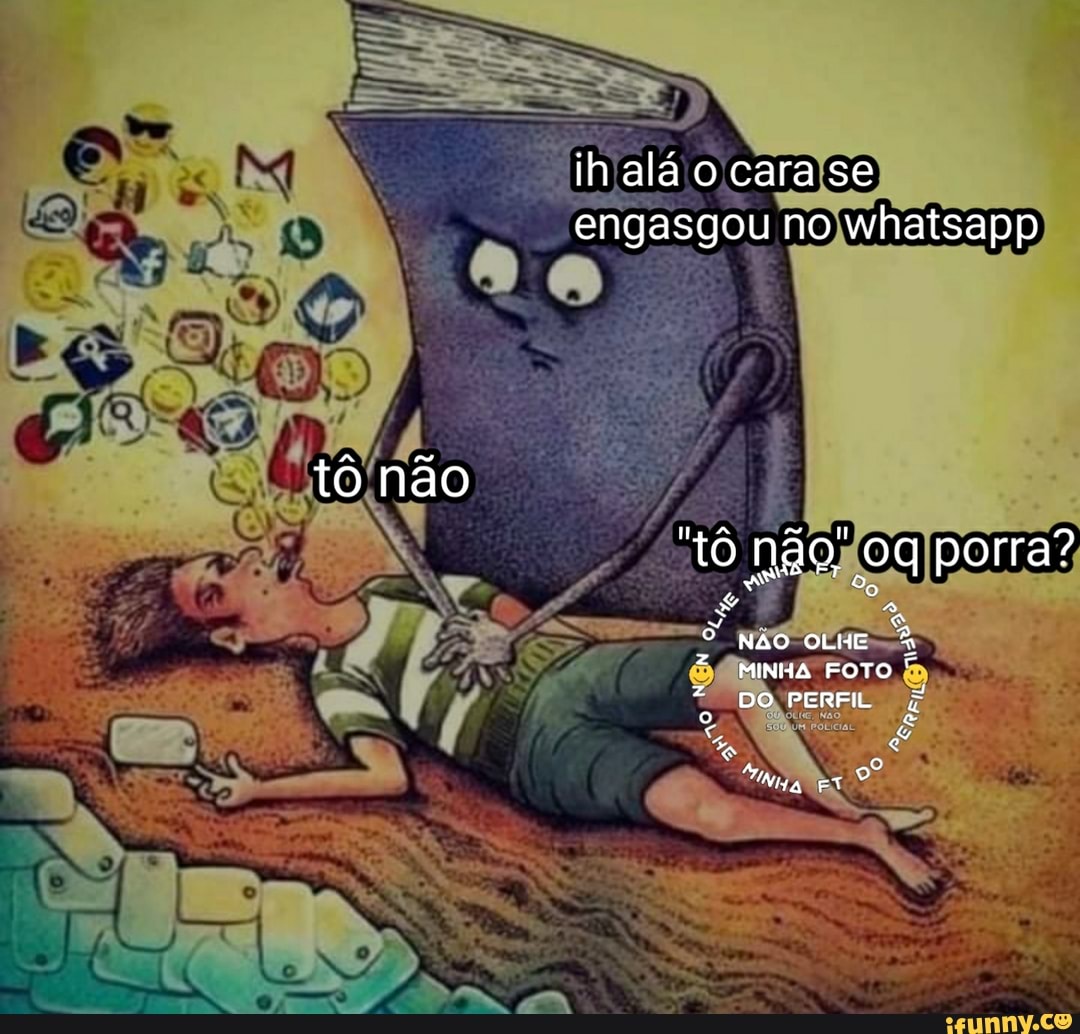 tô não
ih alá o cara se
engasgou no whatsapp
ovo