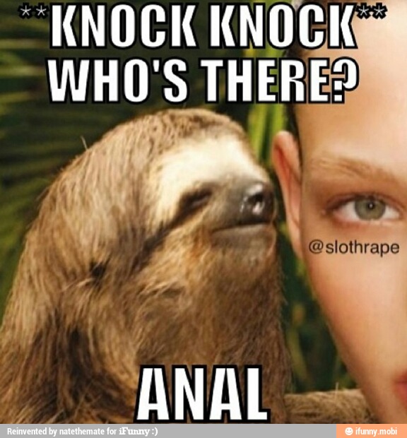 KNOCK KNOCK
WHO'S A