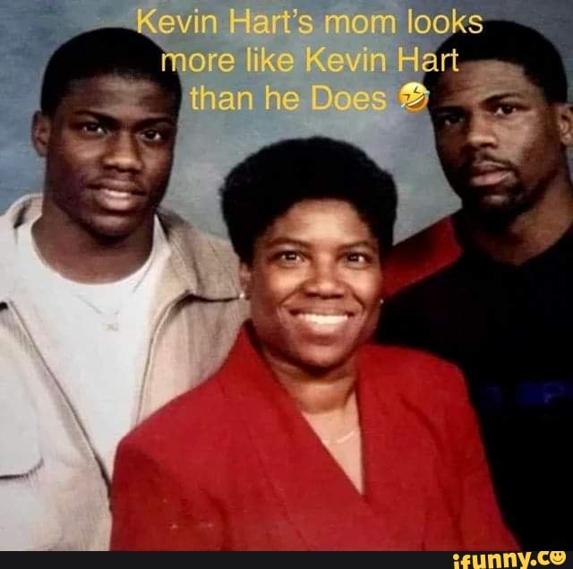 Kevin Hart S Mom Looks More Like Kevin Hart Than He D Ifunny Kevin Hart S Mom Looks More Like Kevin Hart Than He D Ifunny