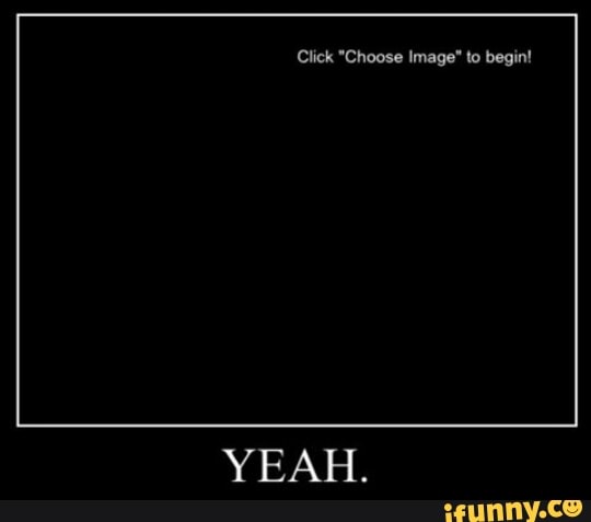 Click "Choose Image" to begin!
YEAH.