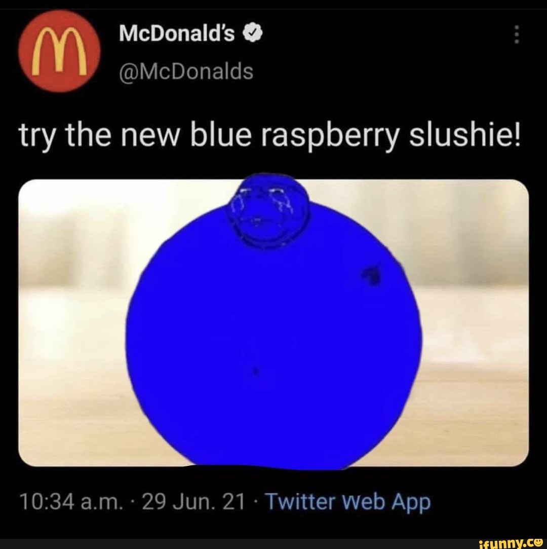 McDonald's McDonalds try the new blue raspberry slushie a.m. 29 Jun