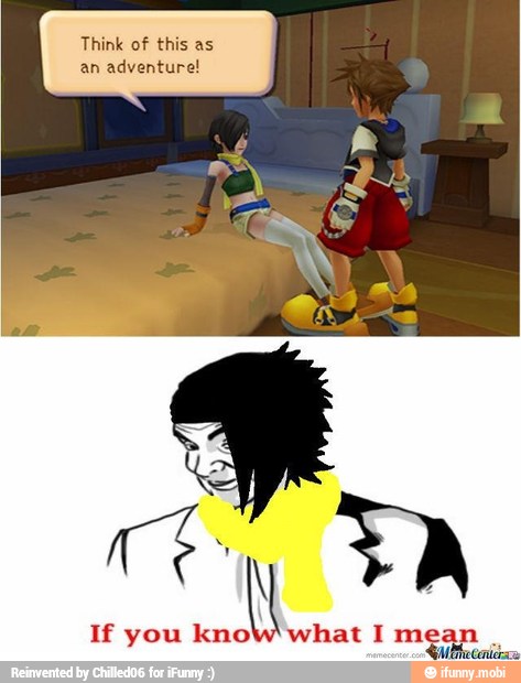 Think of this as
an adventure!
If you knoW what I mean