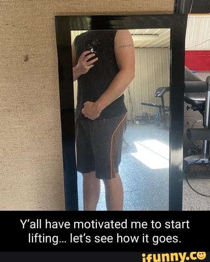 Y'all have motivated me to start lifting... let's see how it goes.