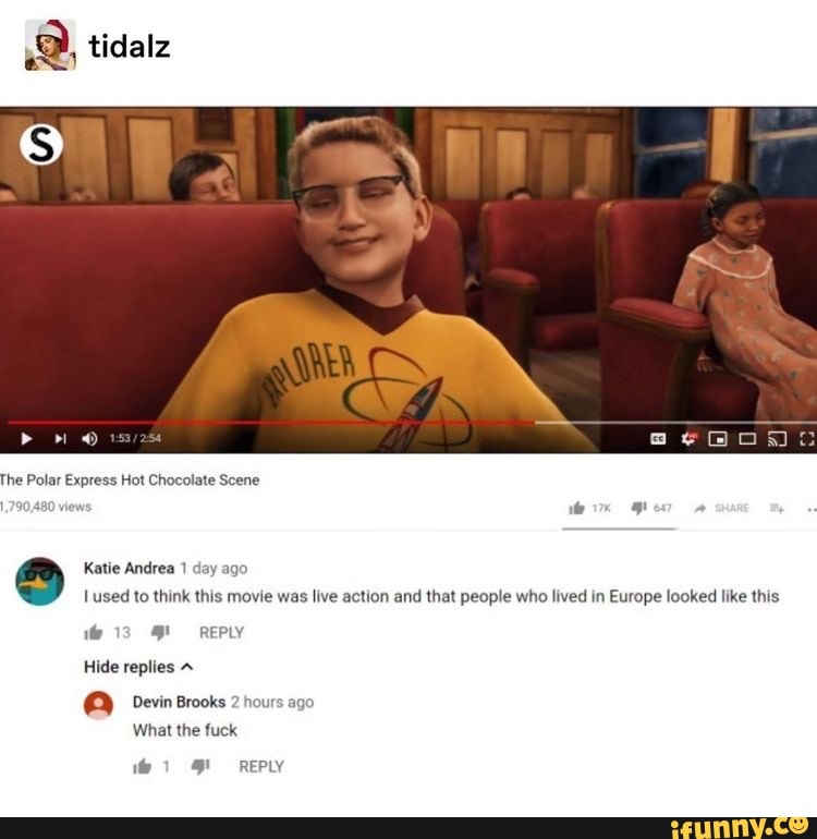 [used to think this movie was live action and that people who lived in Europe looked like this
9! REPLY
Hide replies À
(0) Devin Brooks 2 hours ago
What the fuck