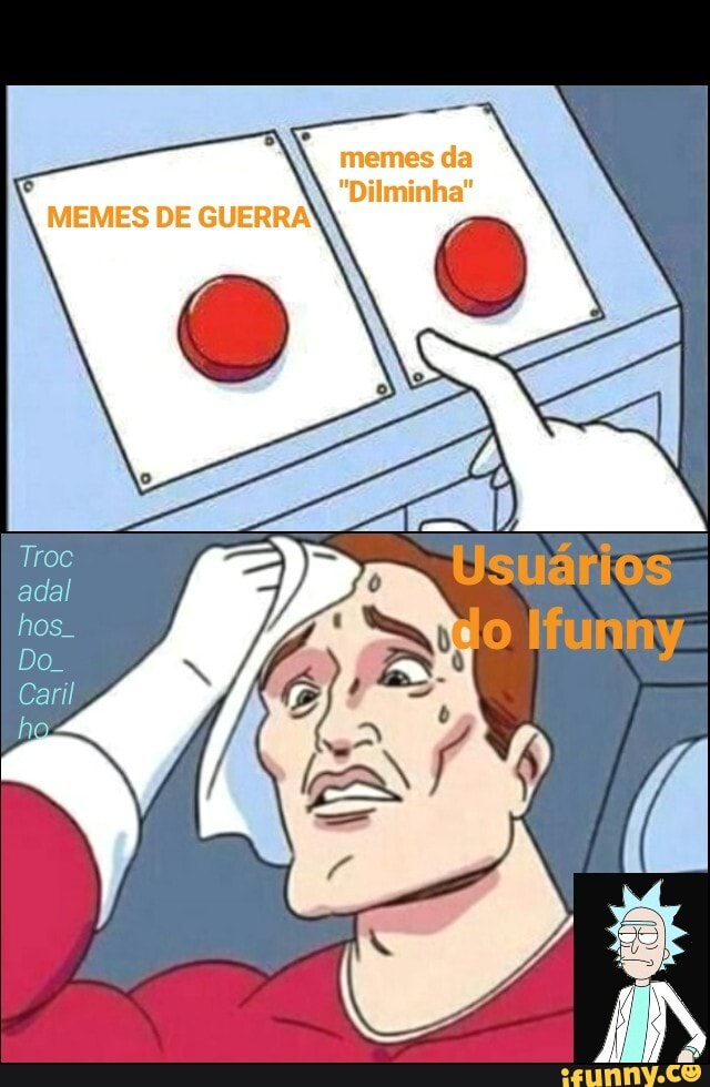 deixe_seu_sorriso, adere, rapidao, botões, indeciso, escolher, memesdaguerra, dilminha, rick, top