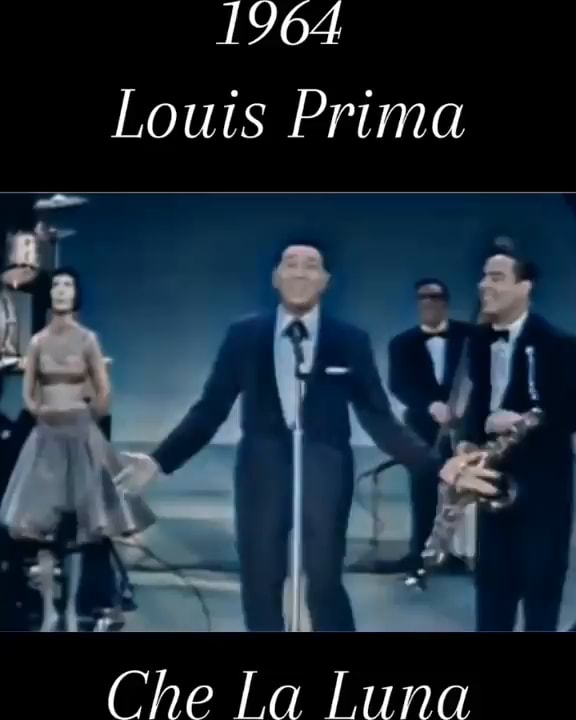 Louis Prima - Che La Luna  This month in 1964, LOUIS PRIMA