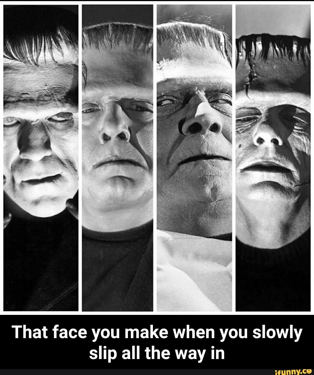 That face you make when you slowly
slip all the way in - That face you make when you slowly slip all the way in