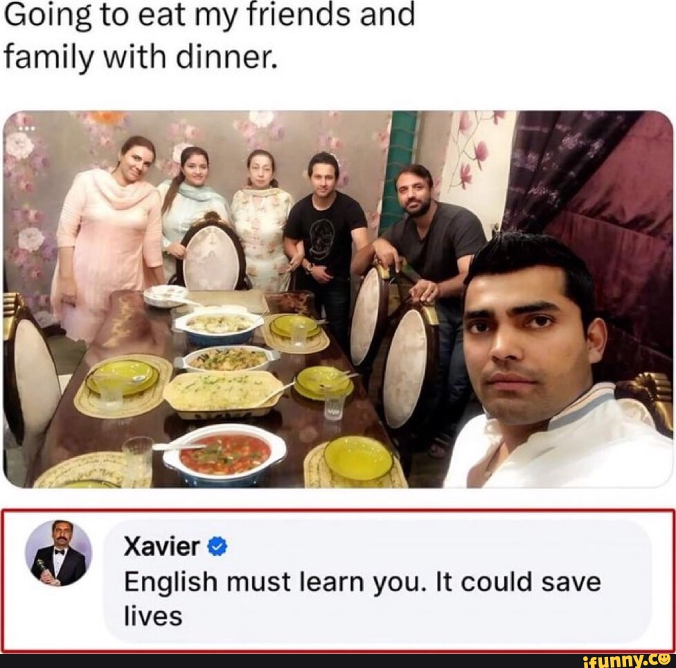 Going to eat my friends and family with dinner aa xavier english must