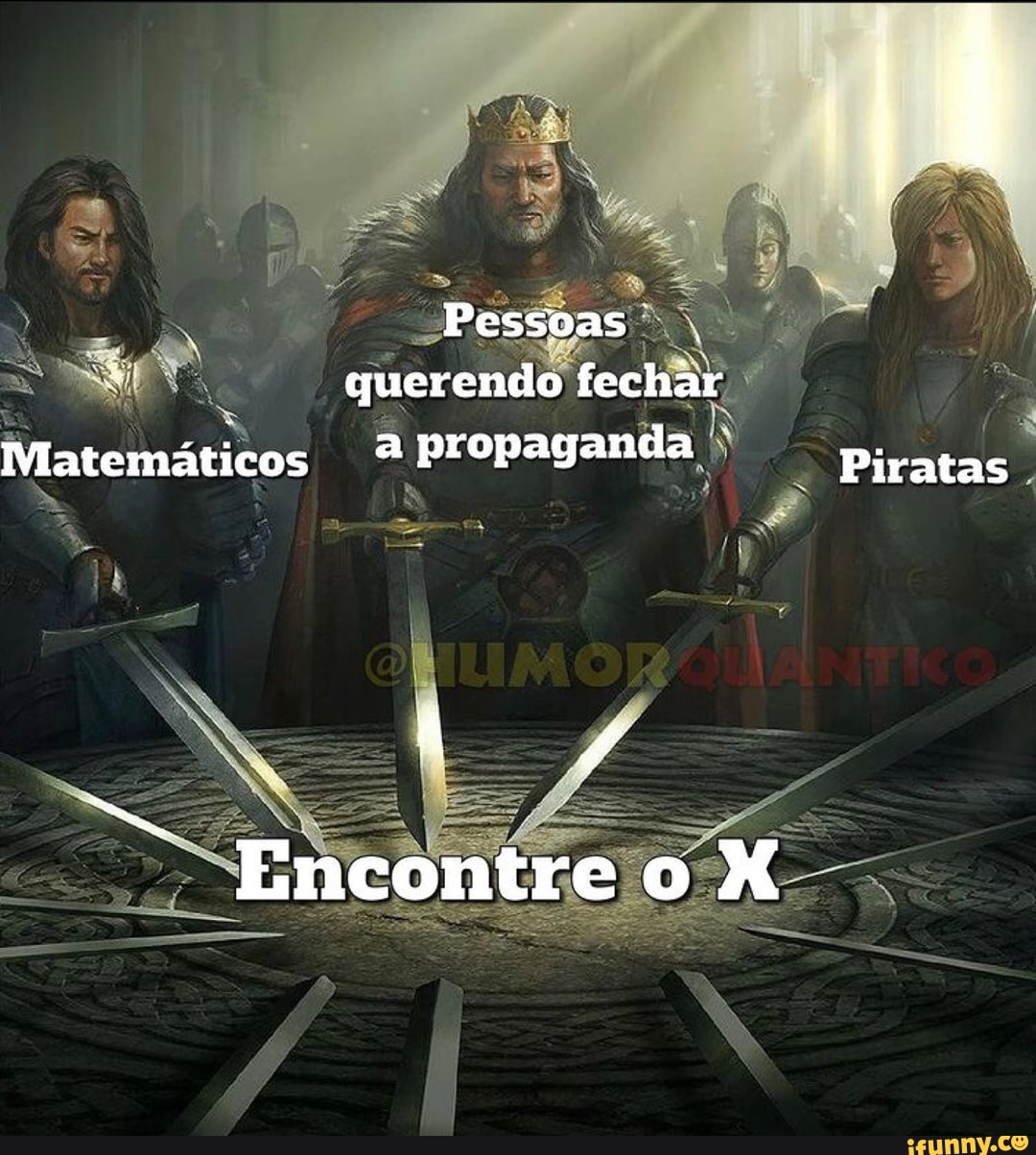 Pessoas.
querendo fechar
Matemáticos propaganda Piratas
Encontre o X
