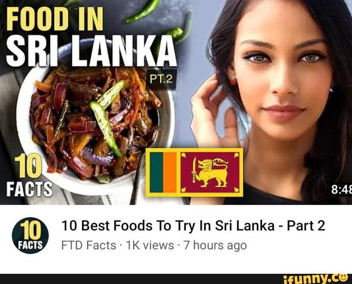 Sri Lanka 10 Best Foods To Try In Sri Lanka Part 2 Ftd Facts Views 7 Hours Ago Ifunny