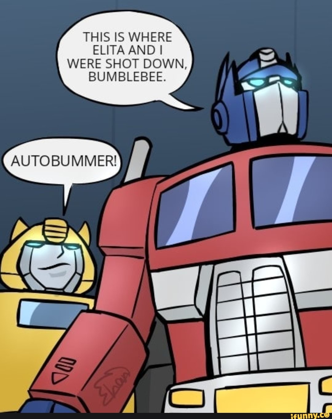 THIS IS WHERE ELITA AND I WERE SHOT DOWN, BUMBLEBEE. - iFunny