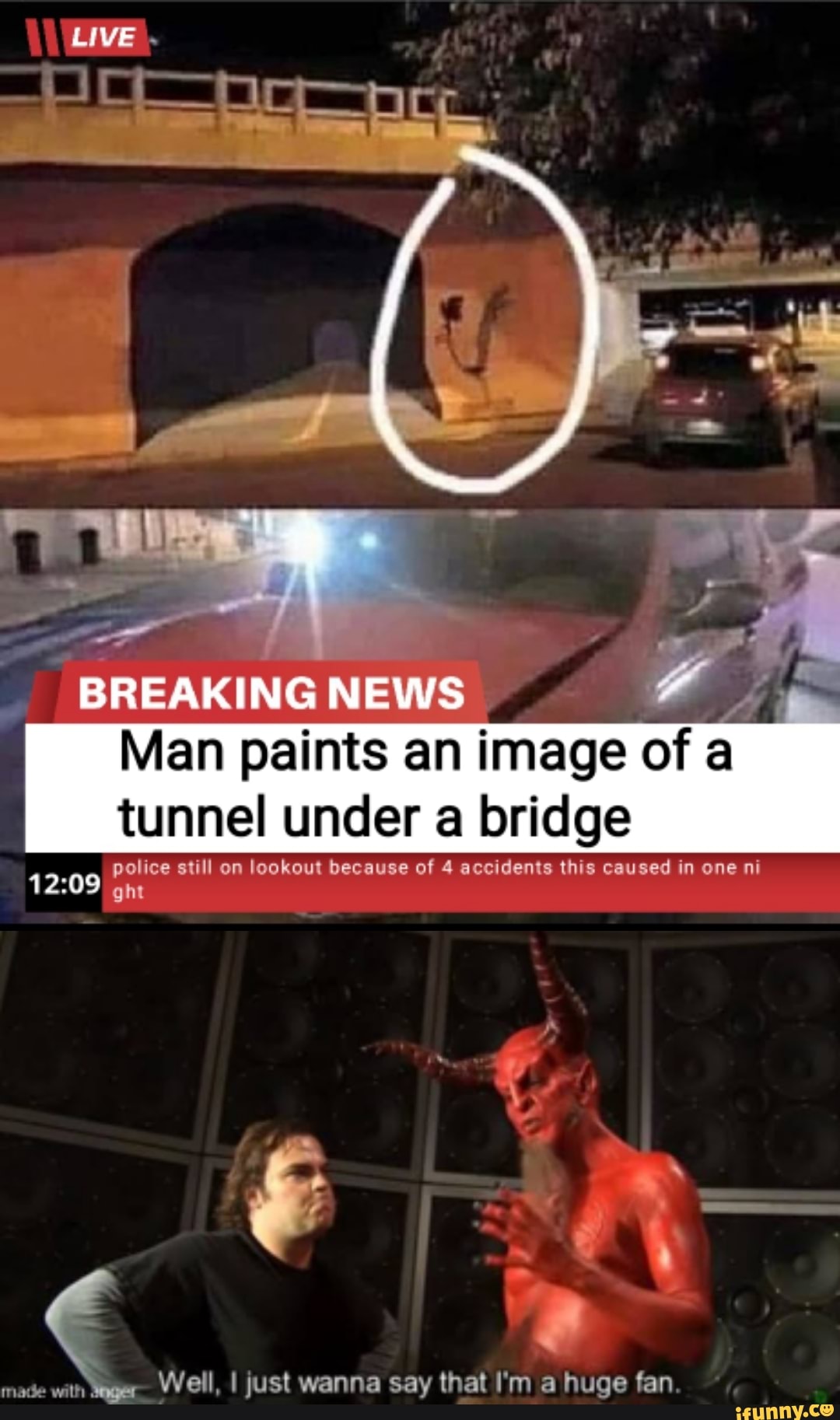 Man paints an image of tunnel under a bridge
police still on lookout because of 4 accidents this caused in one ni
Well, I just wanna say that I'm a huge fan.