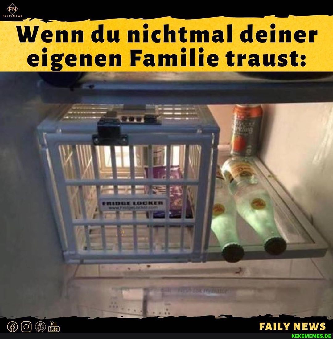 Wenn du nichtmal deiner
eigenen Familie traust:
I DIES:
Im