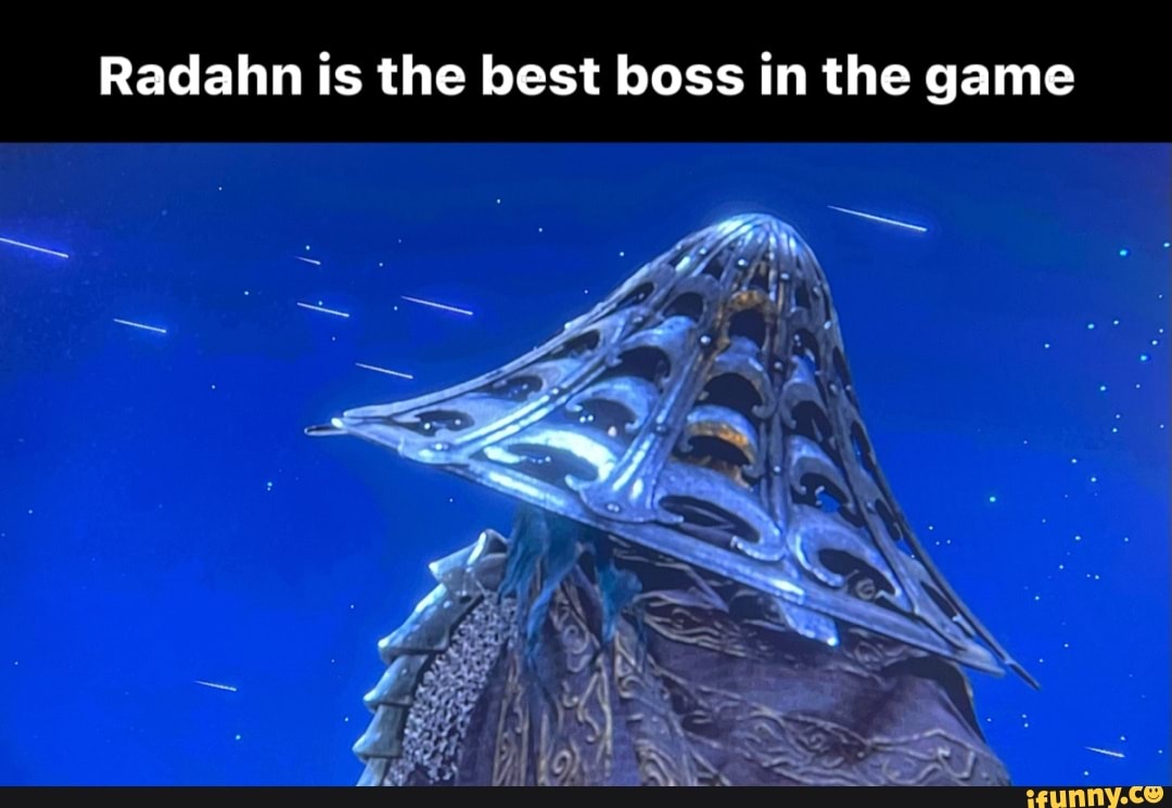 Radahn is the best boss in the game iFunny