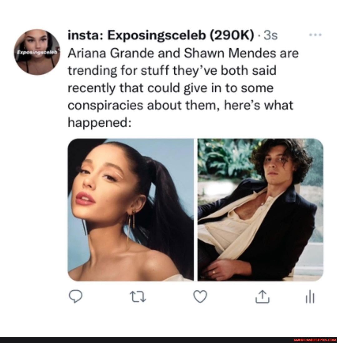 Insta: Exposingsceleb (290K) Ariana Grande and Shawn Mendes are trending  for stuff they've both said recently that could give in to some  conspiracies about them, here's what happened: 