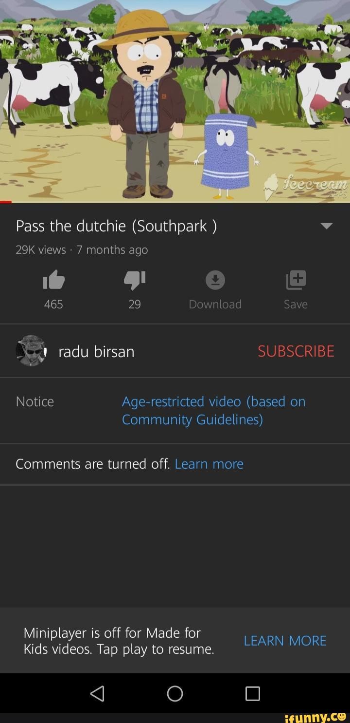Pass the dutchie (Southpark ) v
views 7 months ago
465 29 downlo: radu birsan SUBSCRIBE Notice Age-restricted video (based on
Community Guidelines)
Comments are turned off. Learn more
Miniplayer is off for Made for
Kids videos. Tap play to resume.
<J O OO