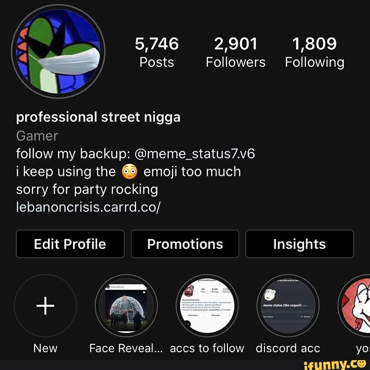 5,746 2,901 1,809 Posts Followers Following professional street nigga ...