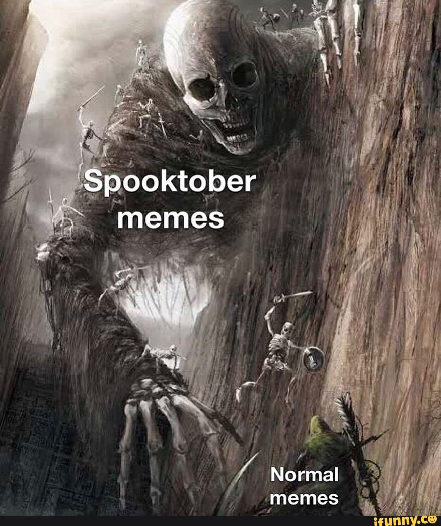 Spooktober memes Normal memes - iFunny