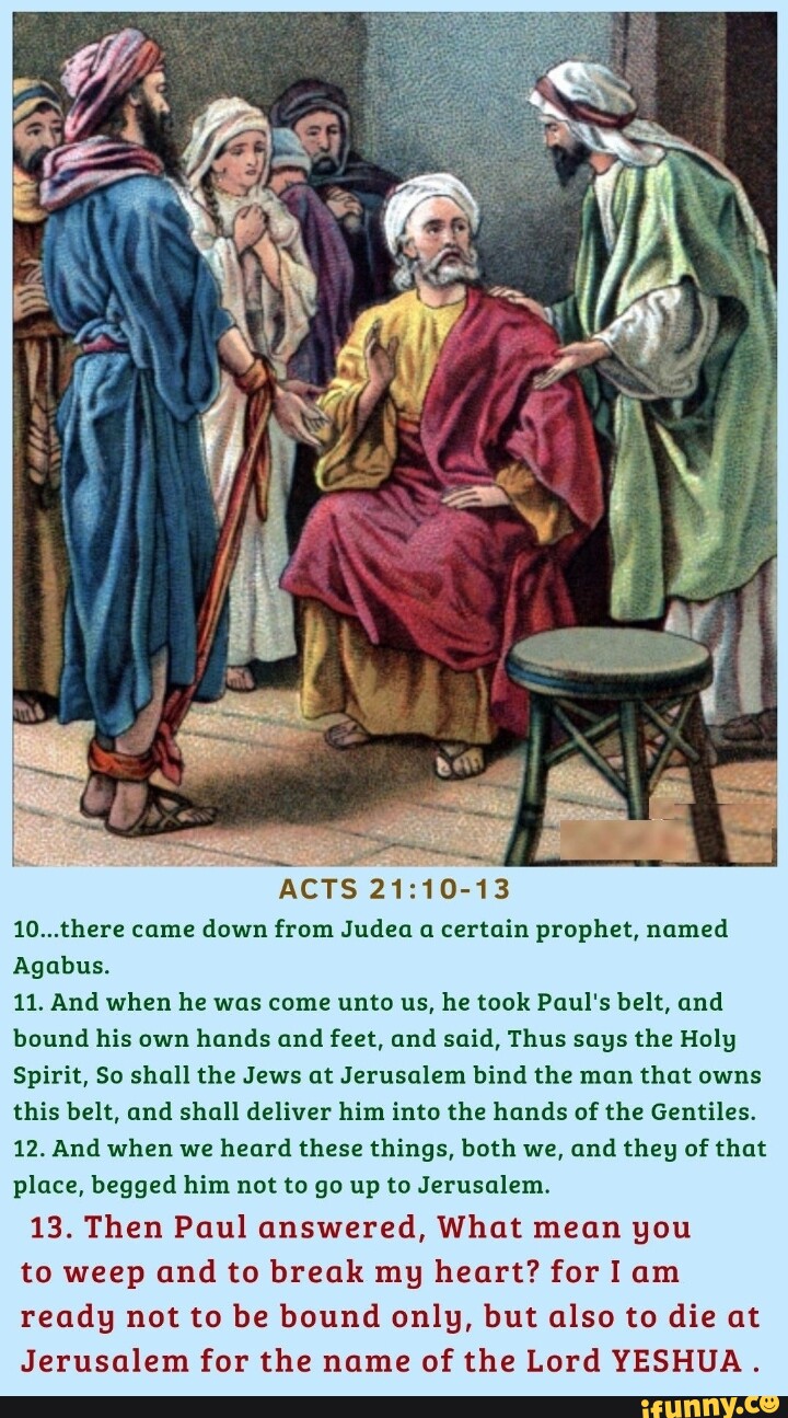 SS ACTS 10...there came down from Judea a certain prophet, named Agabus