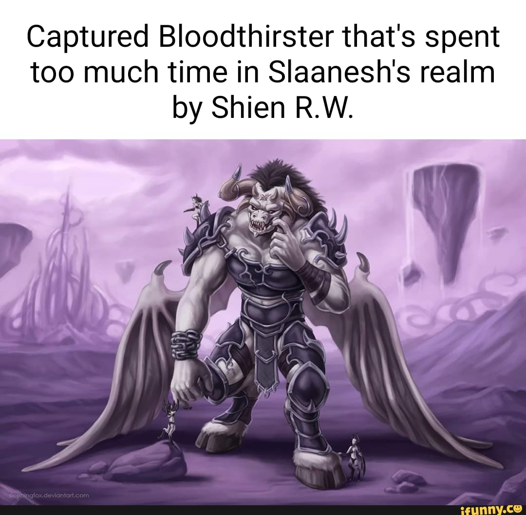 Captured Bloodthirster that's spent too much time in Slaanesh's realm ...