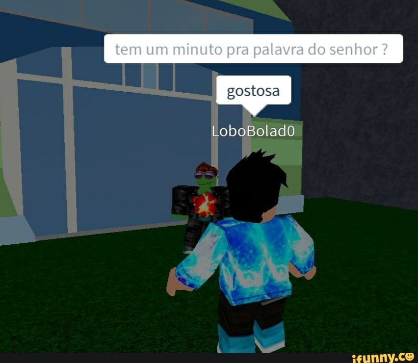 I tem um minuto pra palavra do senhor ?
"oboBolado