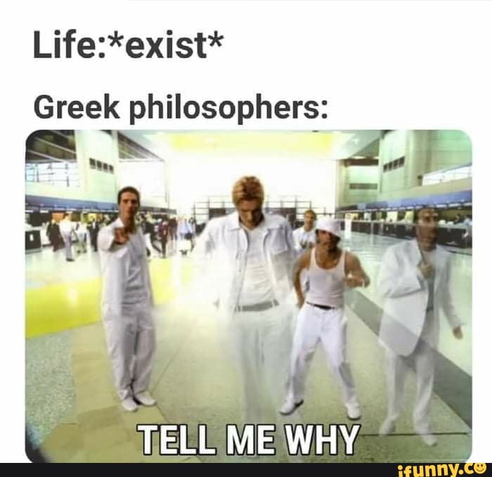 Life:*exist*
Greek philosophers:
z
4
TELUMEWAY