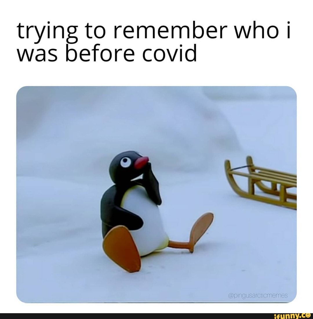 trying to remember who was before covid