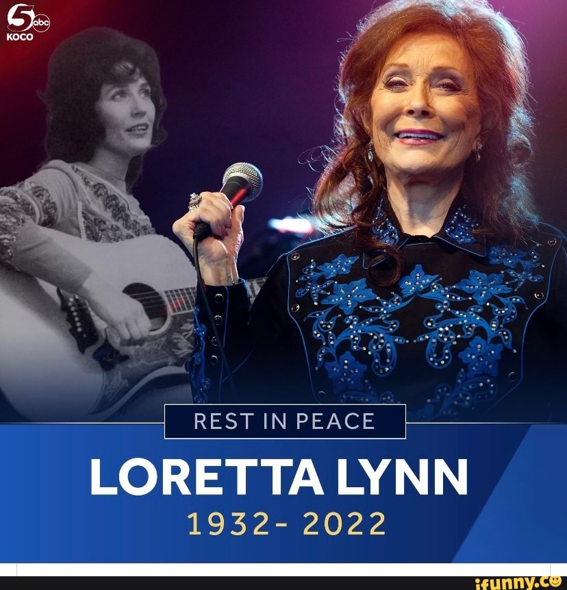 REST IN PEACE LORETTA LYNN 1932 2022   Af17815e5cb9fa83729e0ef82f334ac7c4de1e45f5731fc14cf74cc4d06ed011 1 