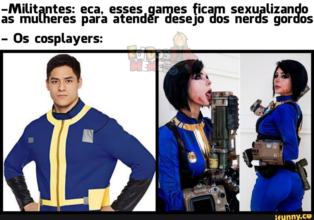 pe te aca. ate A
ai ficam sexualizando
Os cosplayers:
as mu esejo dos nerds gor
a