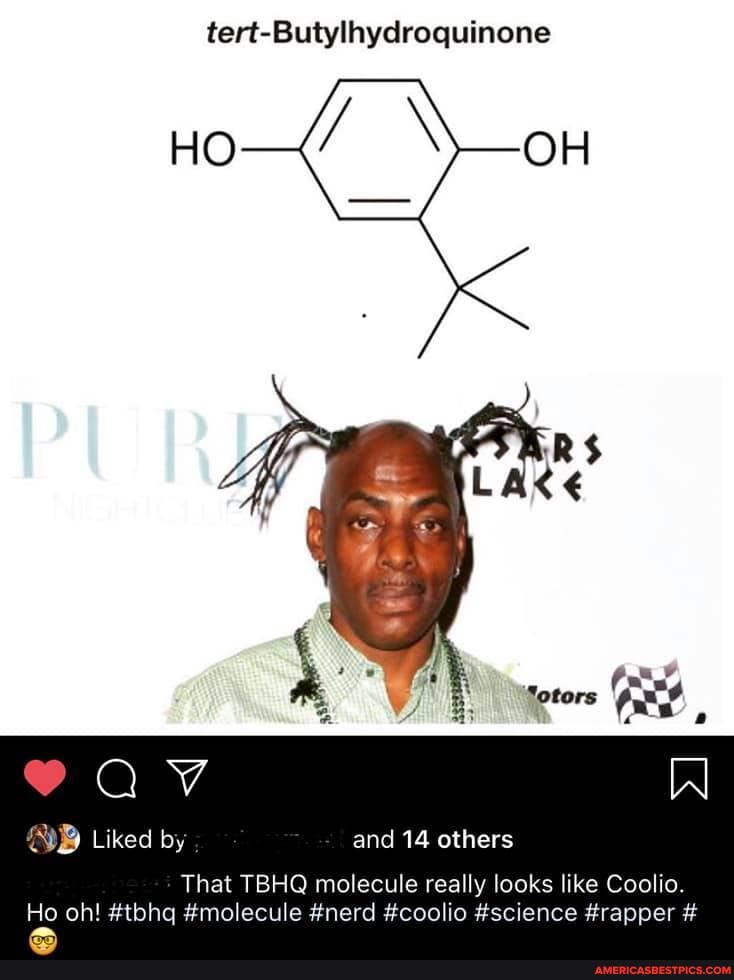 tert-Butylhydroquinone
HO OH
Liked by
an
and 14 others
That TBHQ molecule really looks like Coolio.
Ho oh! #tbhq #molecule #nerd #coolio #science #rapper #