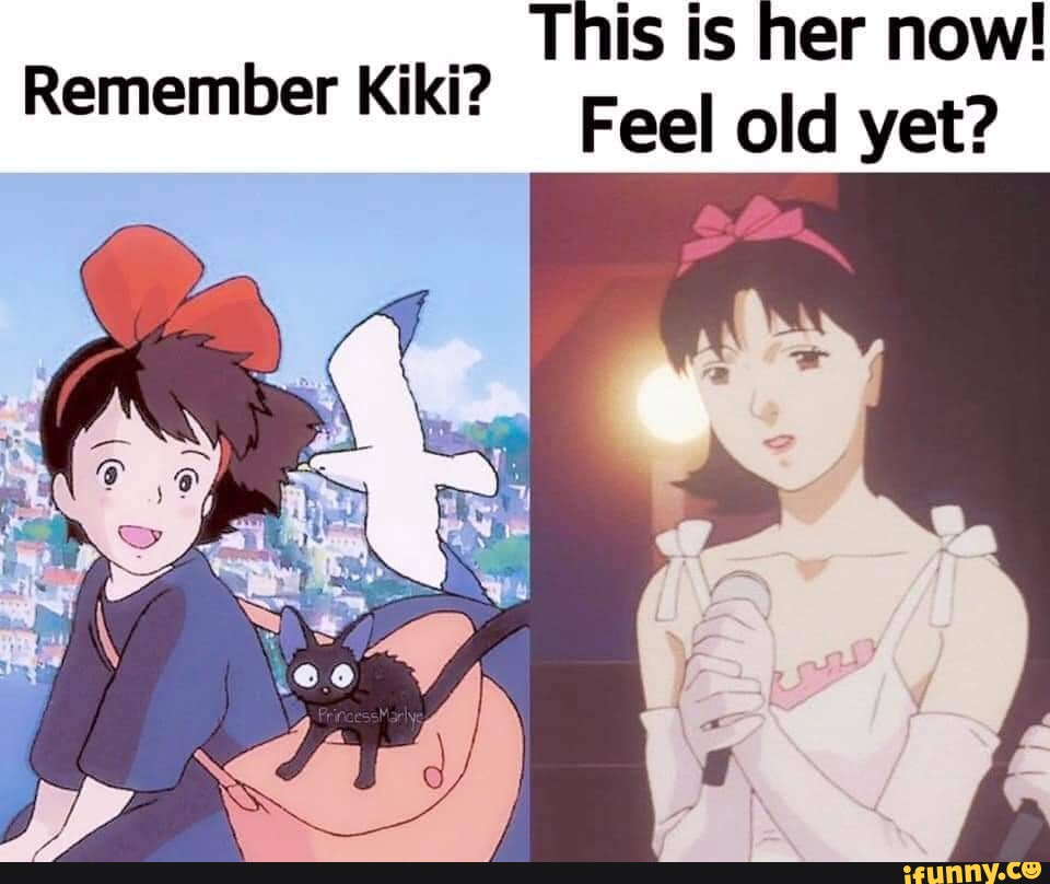This is her now! Feel old yet? Remember Kiki? - iFunny