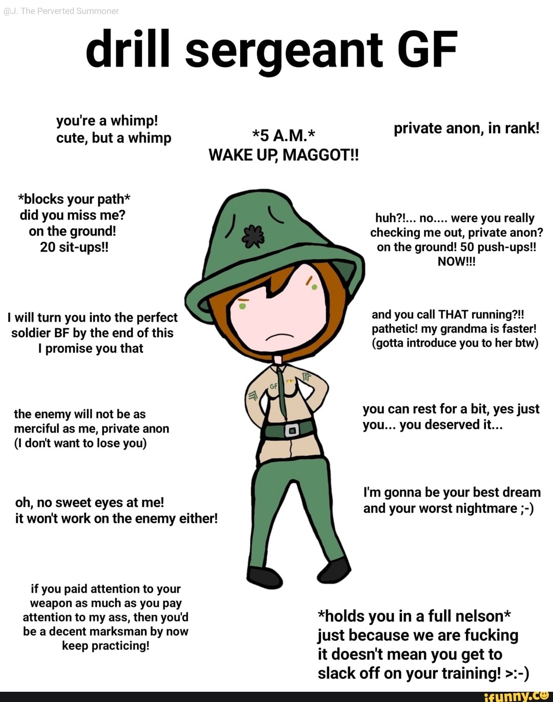 Drill sergeant GF private anon, in rank! WAKE UP MAGGOT!! *blocks your ...