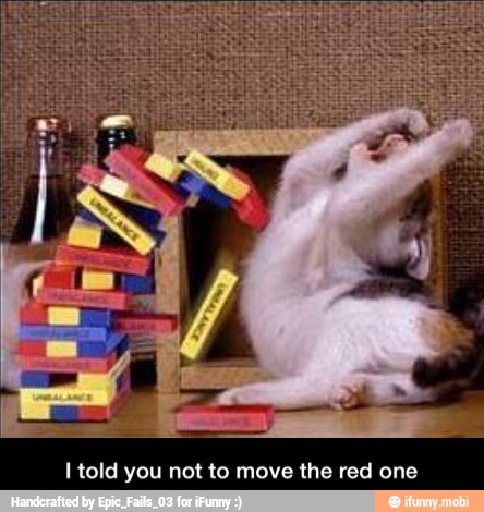 I told you not to move the red one - I told you not to move the red one
