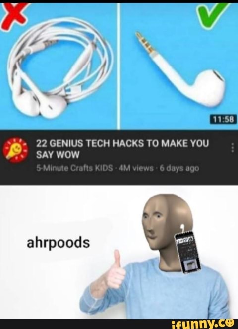 22 GENIUS TECH HACKS TO MAKE YOU
SAY WOW
ahrpoods