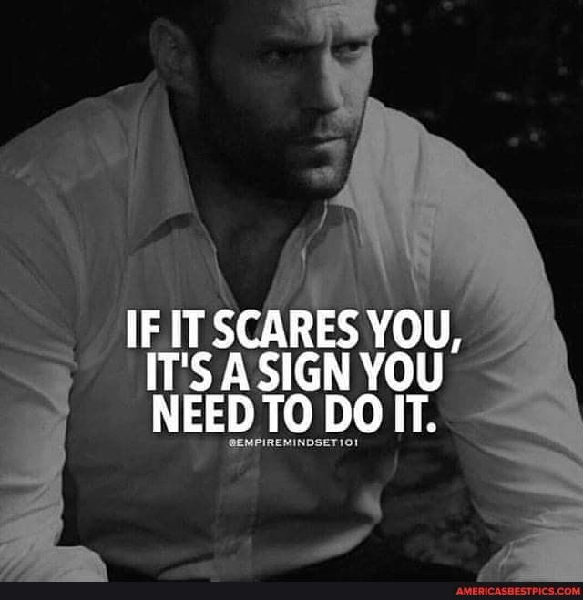 if-it-scares-you-it-s-a-sign-you-need-to-do-it-america-s-best-pics
