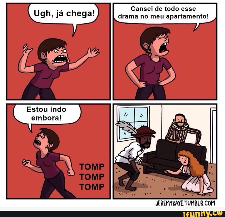 Ugh, já ch 1 gh, ja chega: drama no meu apartamento!
