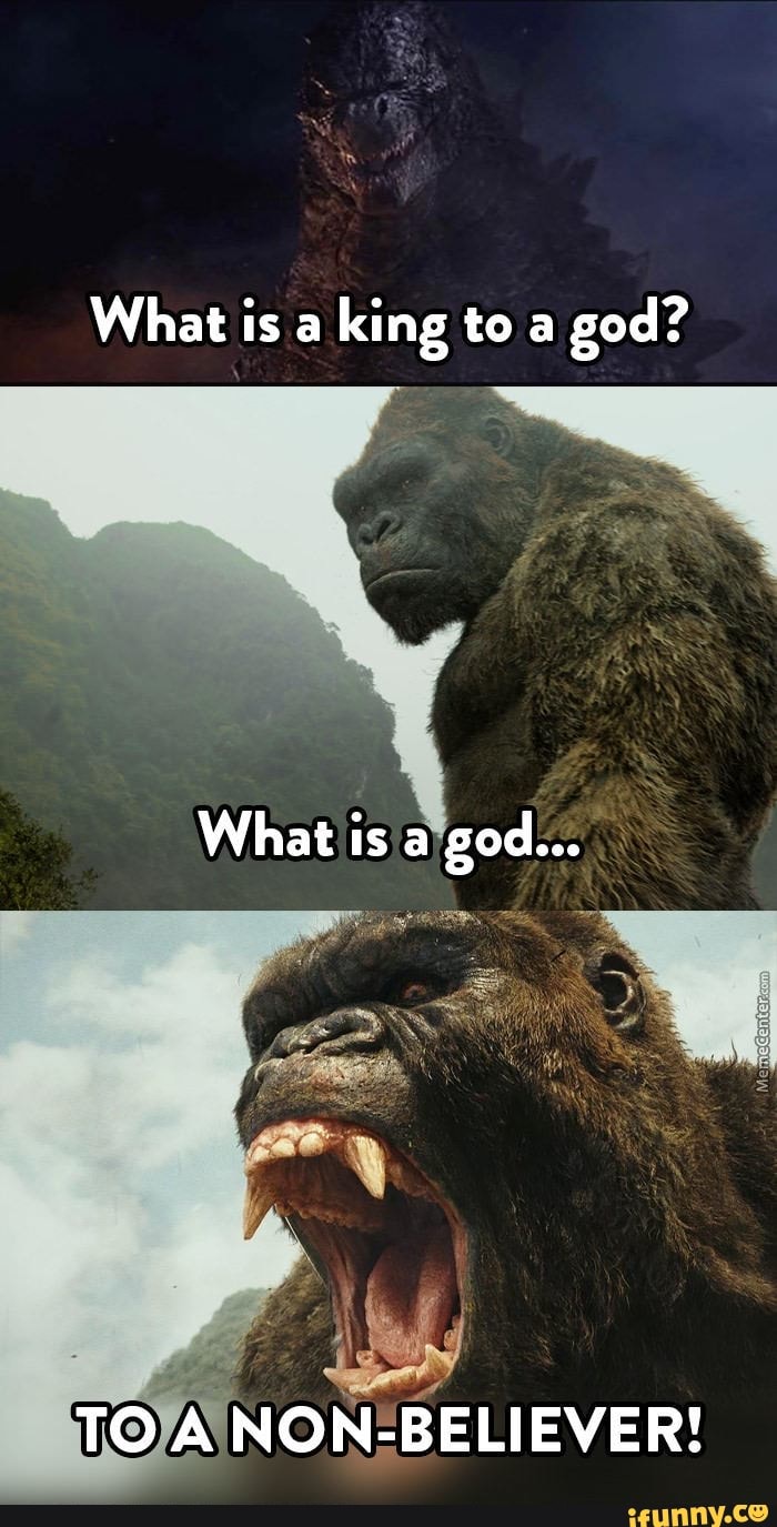 What is a king to a god? What is a god... 4\ TO A NONBELIEVER! iFunny