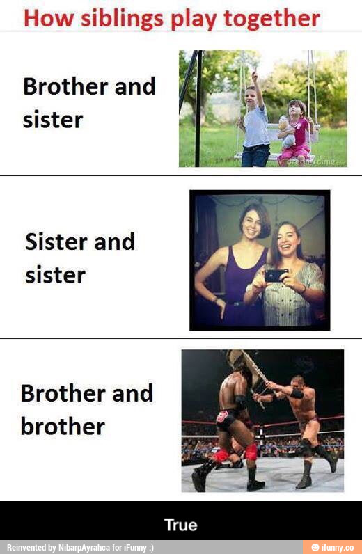 Played together перевод на русский. Sister and brother fight funny. sibling перевод. sibling memes. memes about siblings.