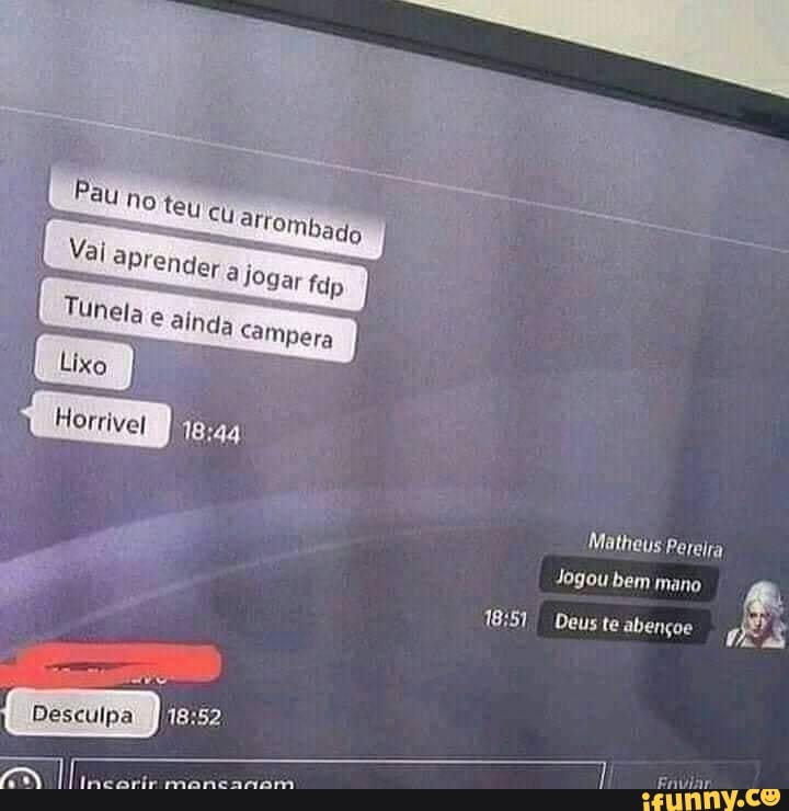 Matheus
Jogou bem mano
Deuste abençoe
do
Desculpa