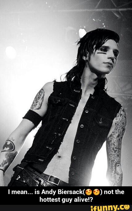I mean... is Andy Biersack(6 8) not the
hottest guy alive!? - I mean... is Andy Biersack(ππ) not the hottest guy alive!?
