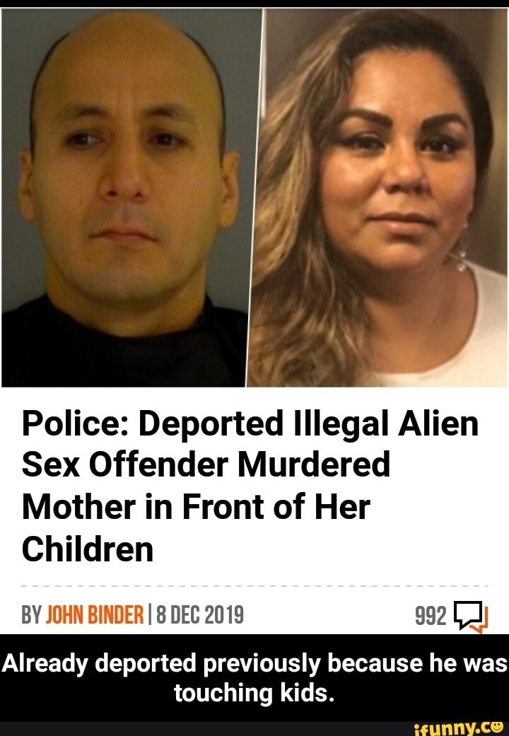 Police Deported Illegal Alien Sex Offender Murdered Mother In Front Of