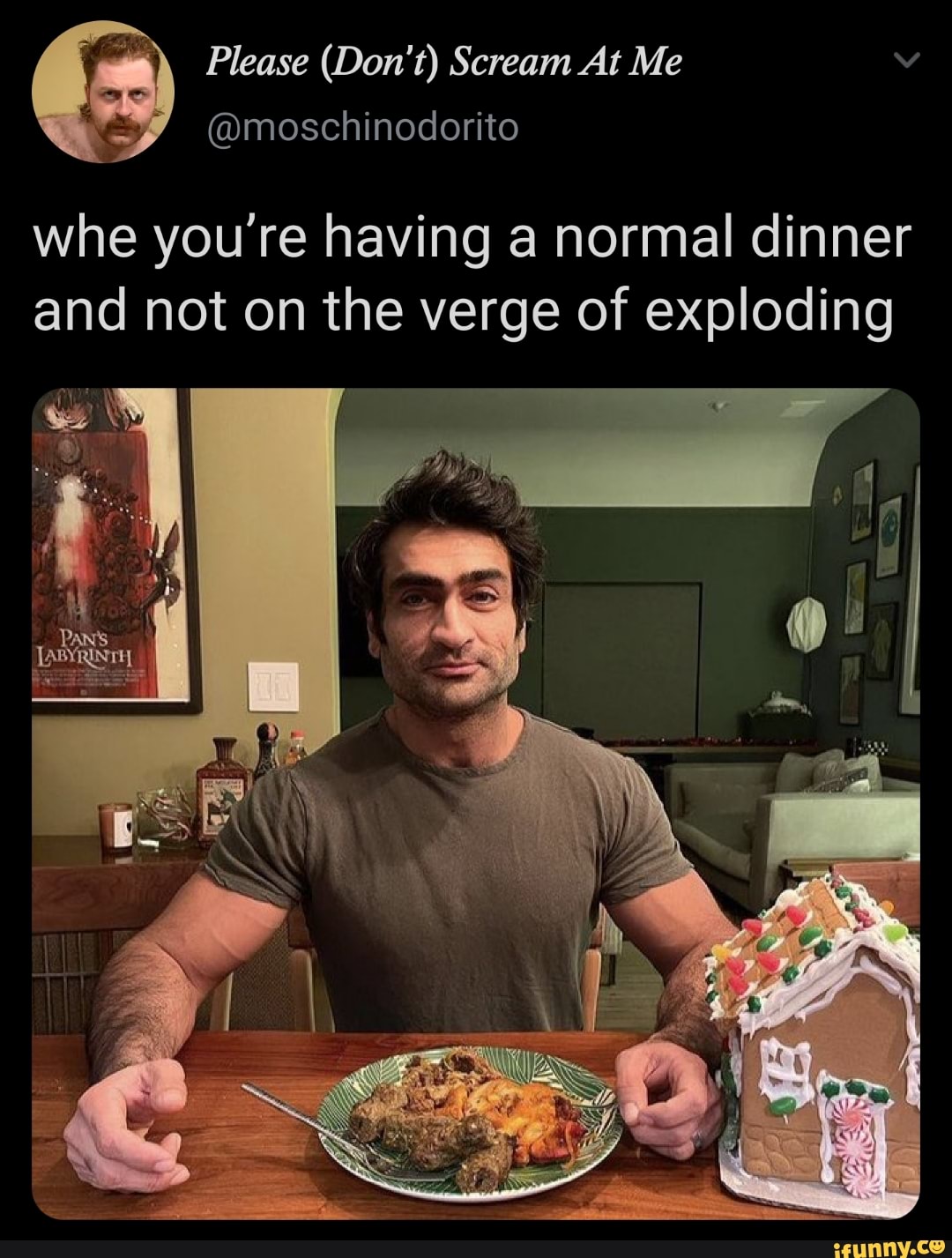 we) Please (Don't) Scream At Me vv wee @moschinodorito
whe you're having a normal dinner and not on the verge of exploding