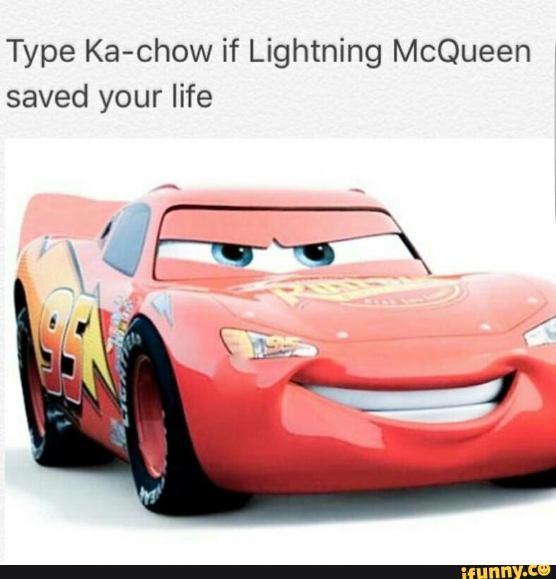 type ka chow if lightning mcqueen saved your life ifunny ifunny