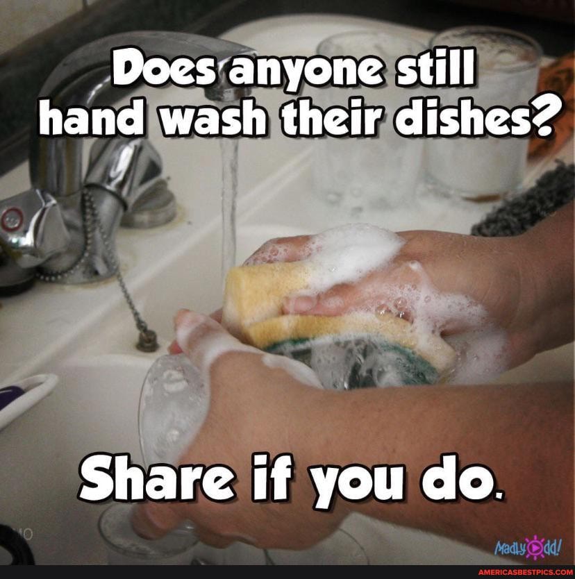 Does anyone still hand wash their dishes?
Share if you do.
