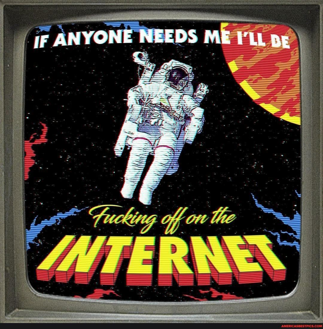if ANYONE NEEDS ME
iF
