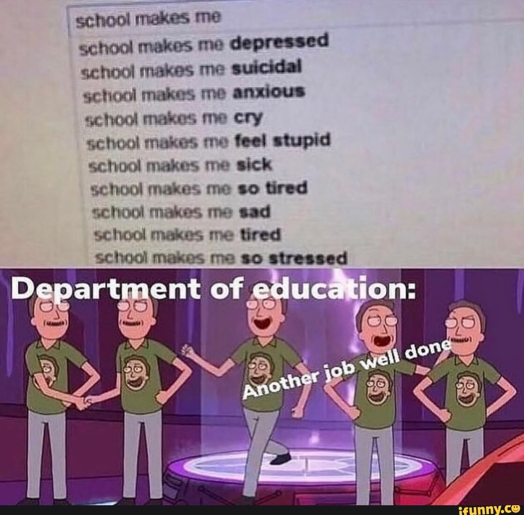 School makes me school makes me depressed school makes me suicidal ...