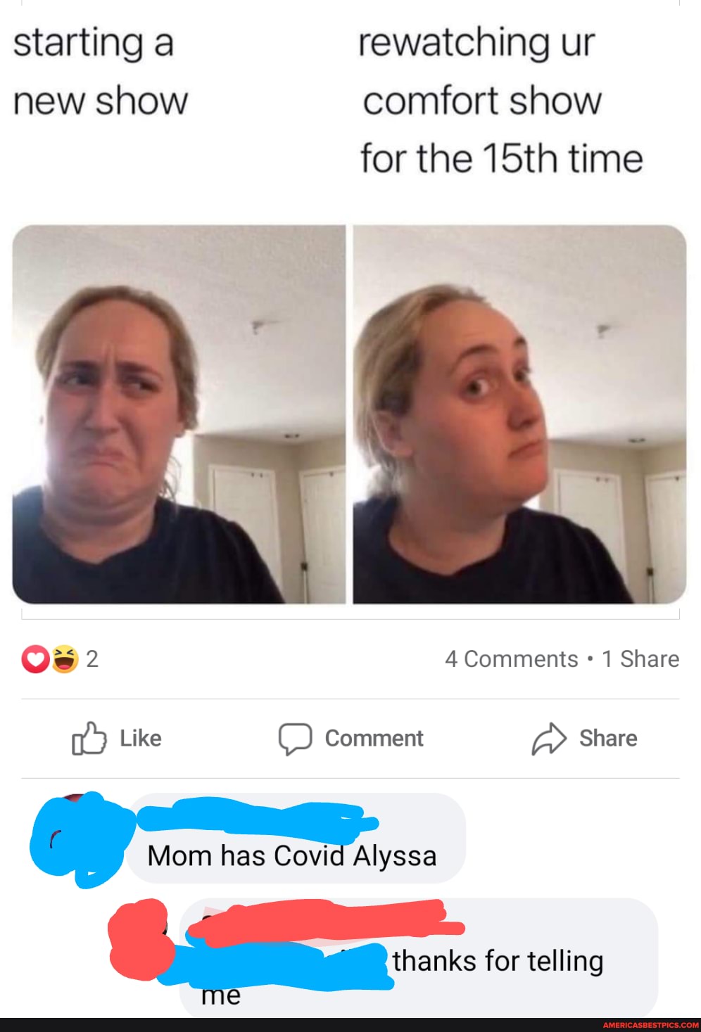 starting a rewatching ur new show comfort show for the 15th time
Os 2 4 Comments 1 Share
Like Comment Share
Mom has Covid Alyssa for telling