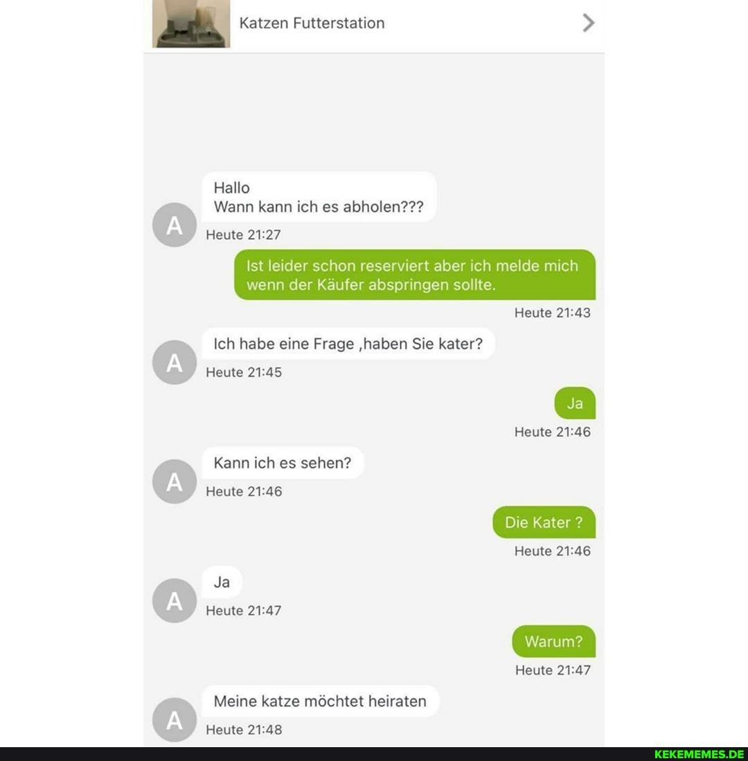 Katzen Futterstation >
Hallo
Wann kann ich es abholen???
Heute
Ist leider schon reserviert aber ich melde mich wenn der Käufer abspringen sollte.
Heute
Ich habe eine Frage 'haben Sie kater?
Heute
Heute
Kann ich es sehen?
Heute
Heute
Ja
Heute
Warum?
Heute
Meine katze möchtet heiraten
Harte